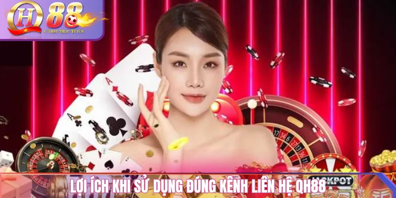 Liên Hệ QH88 – Kênh Chính Thức: Live Chat & Hotline 24/7 2 Lợi ích khi sử dụng đúng kênh liên hệ QH88