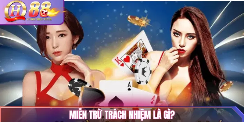 Miễn Trừ Trách Nhiệm QH88 – Điều khoản bảo vệ người dùng 1 Miễn Trừ Trách Nhiệm Là Gì?